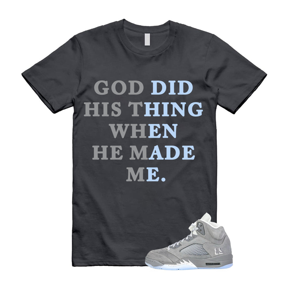 Air Jordan 5 Wolf Grey Shirt To Match God Did His Thing T-Shirt 2026