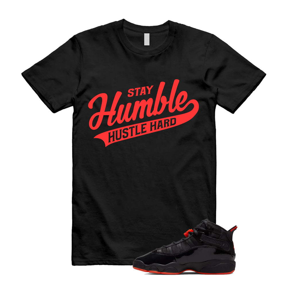 Jordan 6 Rings Black Infrared Shirt To Match Humble Hustle T-Shirt 2026