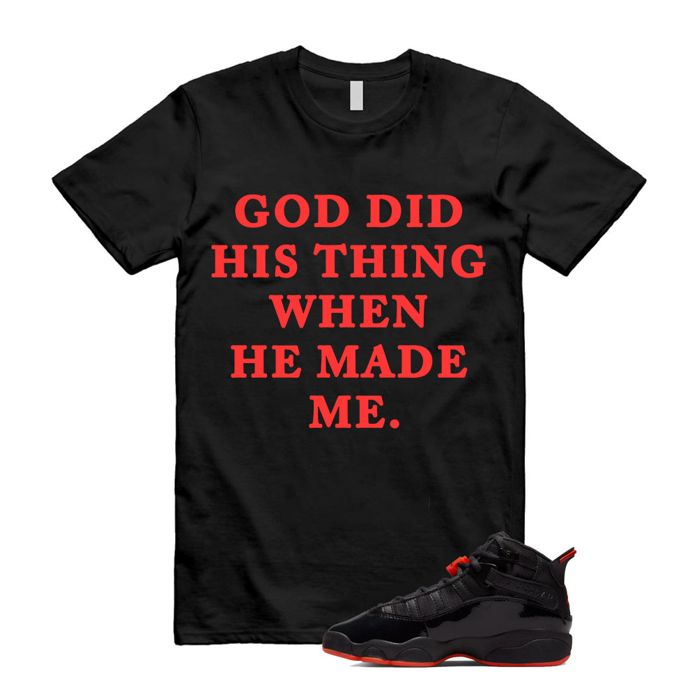Jordan 6 Rings Black Infrared Shirt To Match God Did His Thing T-Shirt 2026