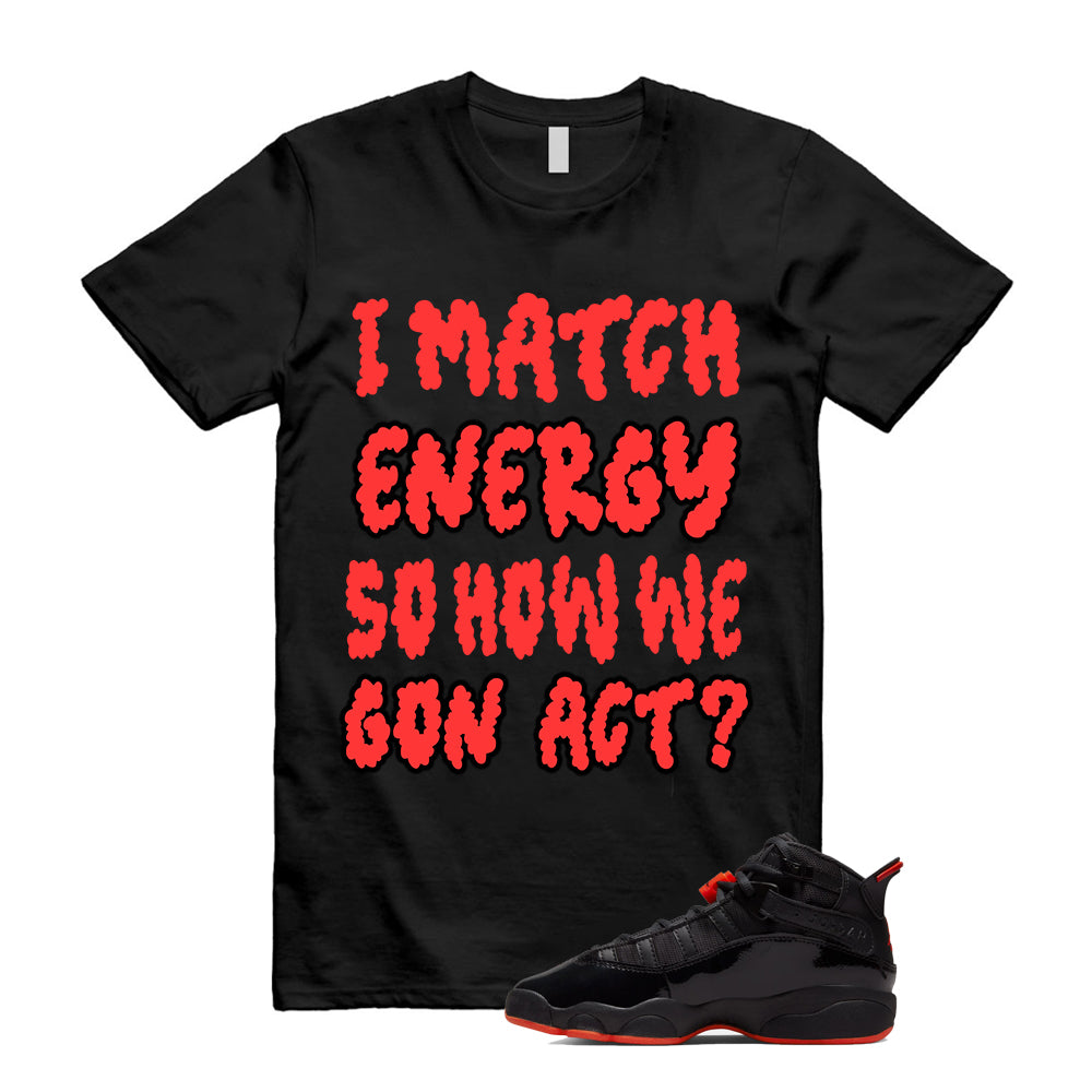 Jordan 6 Rings Black Infrared Shirt To Match I Match Energy T-Shirt 2026