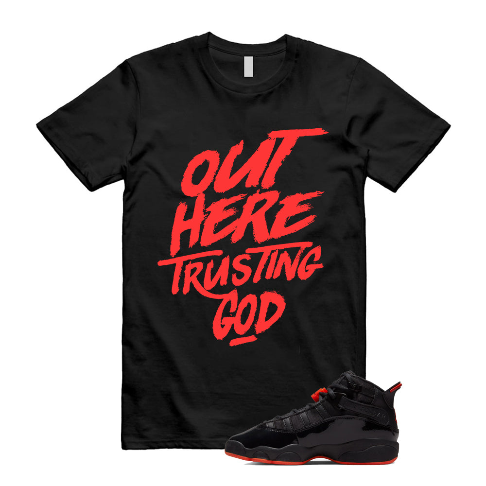 Jordan 6 Rings Black Infrared Shirt To Match Trusting God T-Shirt 2026