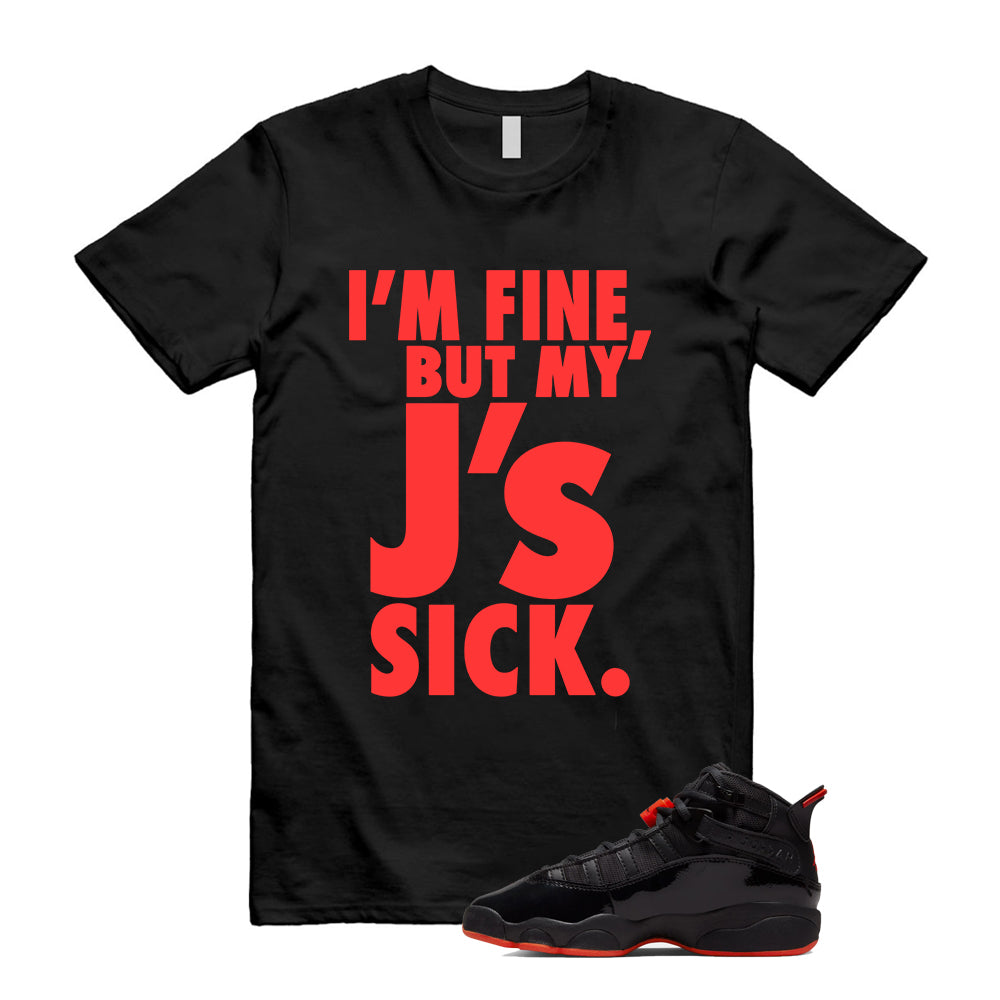 Jordan 6 Rings Black Infrared Shirt To Match Sick Js T-Shirt 2026