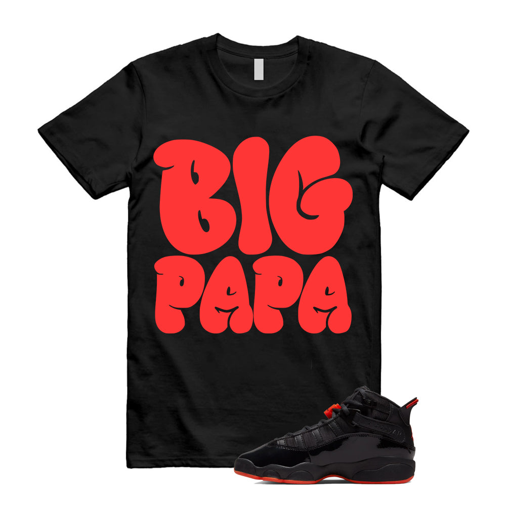 Jordan 6 Rings Black Infrared Shirt To Match Big Papa T-Shirt 2026