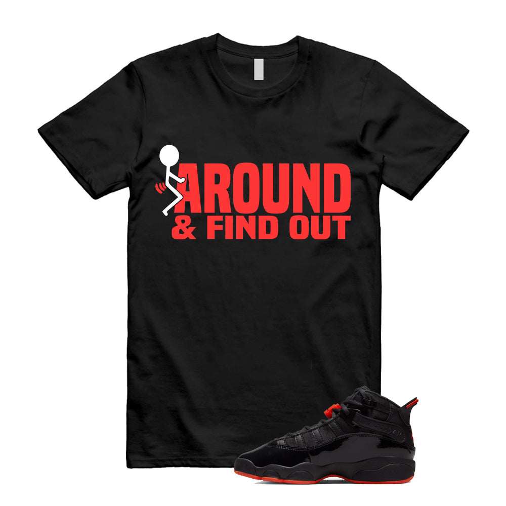 Jordan 6 Rings Black Infrared Shirt To Match Fck Around and Find Out T-Shirt 2026