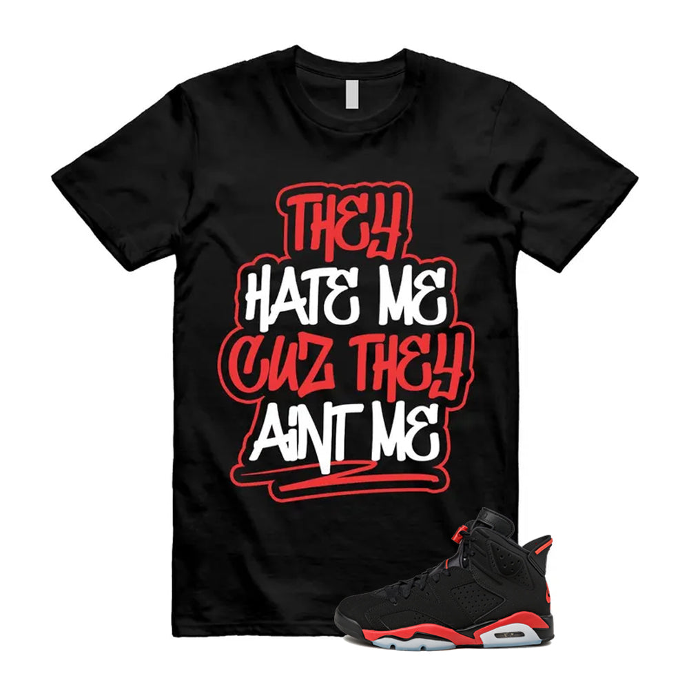6 Infrared Salesman Black Red  Shirt To Match They Hate Me T-Shirt 2026