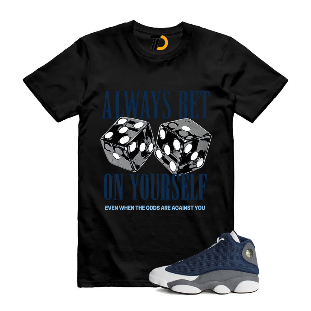 13s Flint Navy Grey White Shirt To Match Always Bet On Yourself T-Shirt 2026