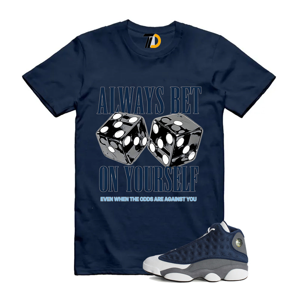 13s Flint Navy Grey White Shirt To Match Always Bet On Yourself T-Shirt 2026