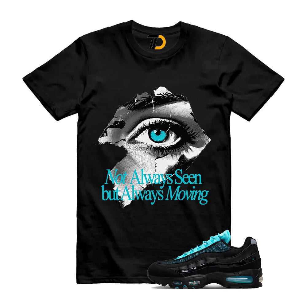 Air Max 95 Big Bubble SE Scorpion Black Gamma Blue Shirt To Match Not Always Seen But Always Moving T-Shirt 2026