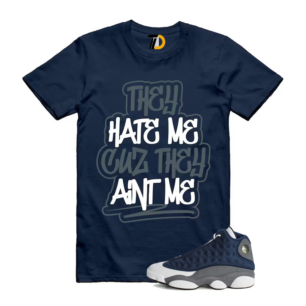 13s Flint Navy Grey White Shirt To Match They Hate Me T-Shirt 2026
