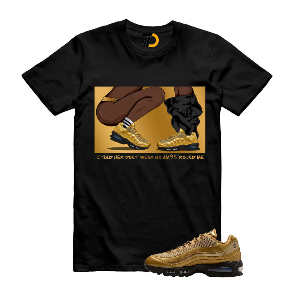 Air Max 95 SE Big Bubble Total 90 Metallic Gold Shirt To Match I Told Her T-Shirt 2026
