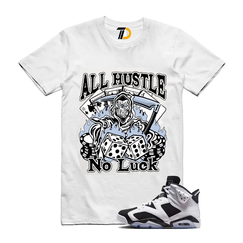 6s Retro Reverse Oreo 2026 Shirt To Match All Hustle No Luck T-Shirt