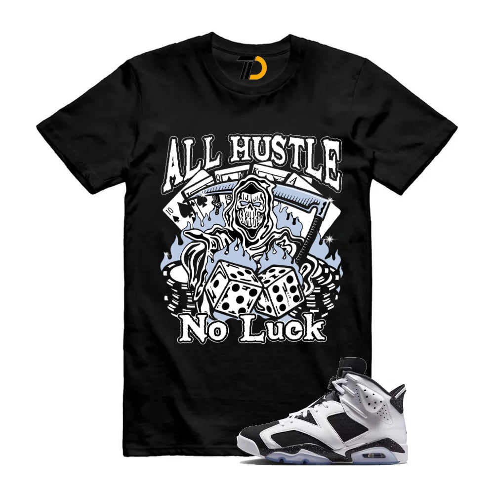 6s Retro Reverse Oreo 2026 Shirt To Match All Hustle No Luck T-Shirt
