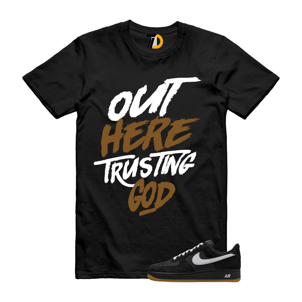 Air Force 1 Black White Gum Light Brown ’07 LV8 Shirt To Match Out Here Trusting God T-Shirt 2025