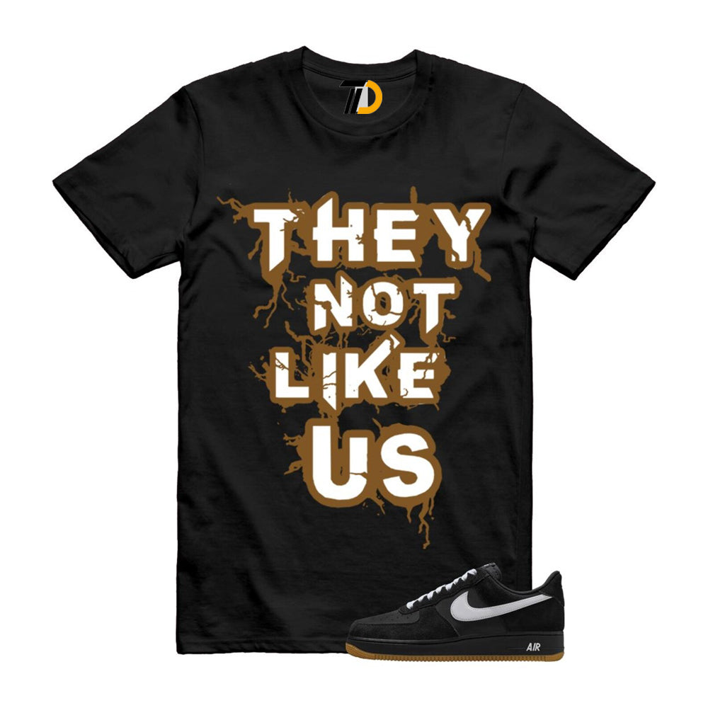 Air Force 1 Black White Gum Light Brown ’07 LV8 Shirt To Match They Not Like Us T-Shirt 2025