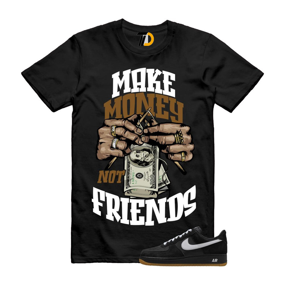 Air Force 1 Black White Gum Light Brown ’07 LV8 Shirt To Match Make Money Not Friends T-Shirt 2025