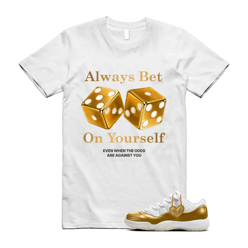 11 Low Mother's Day Gold White 2026 Shirt To Match Always Bet On Yourself T-Shirt