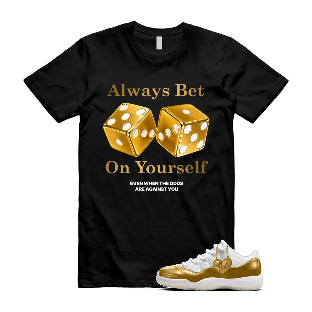 11 Low Mother's Day Gold White 2026 Shirt To Match Always Bet On Yourself T-Shirt