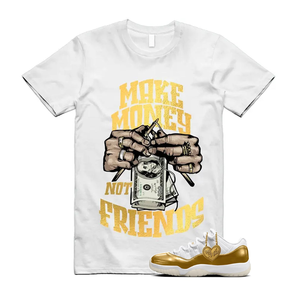 11 Low Mother's Day Gold White 2026 Shirt To Match Make Money Not Friends T-Shirt