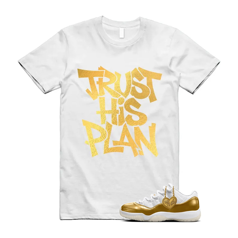11 Low Mother's Day Gold White 2026 Shirt To Match Trust His Plan T-Shirt