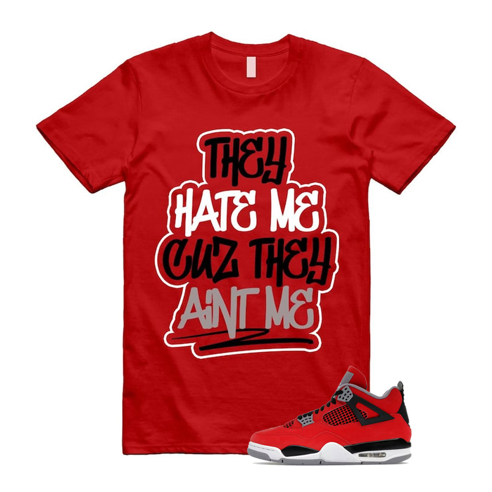4 Toro Bravo Fire Red White Black Cement Grey 2026 Shirt To Match They Hate Me T-Shirt