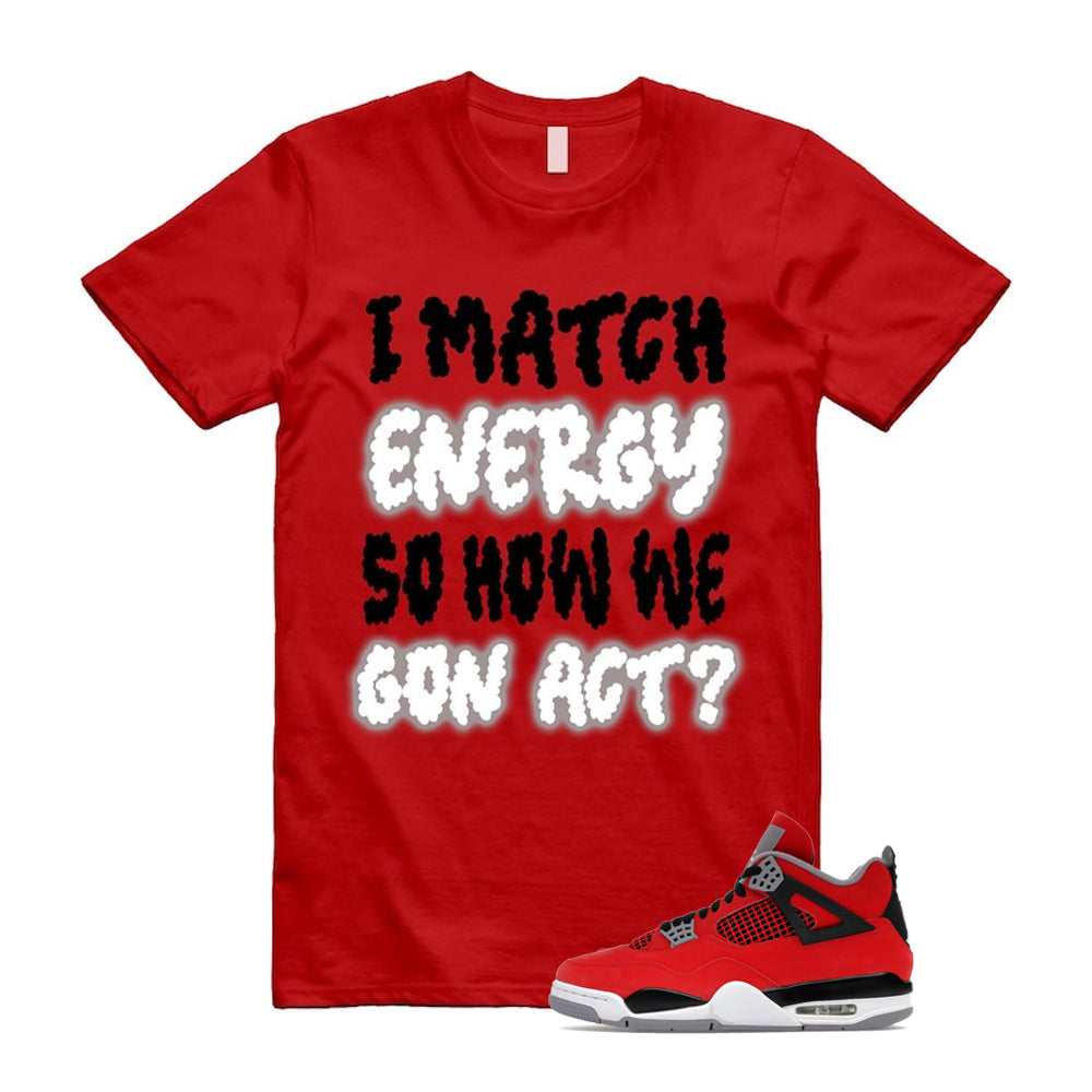 4 Toro Bravo Fire Red White Black Cement Grey 2026 Shirt To Match I Match Energy T-Shirt