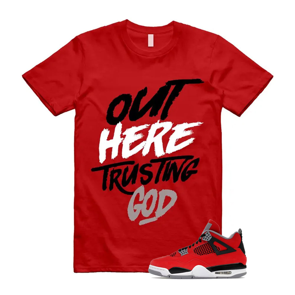 4 Toro Bravo Fire Red White Black Cement Grey 2026 Shirt To Match Out Here Trusting God T-Shirt