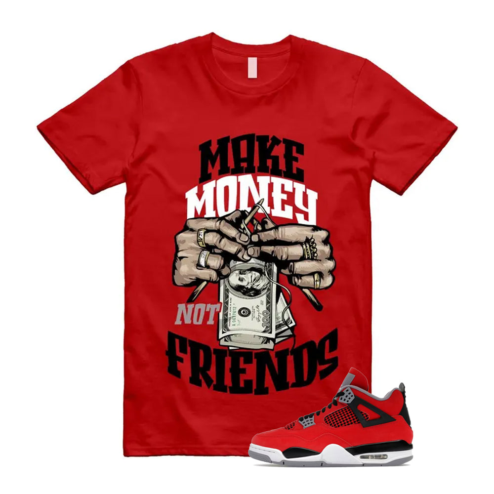 4 Toro Bravo Fire Red White Black Cement Grey 2026 Shirt To Match Make Money Not Friends T-Shirt