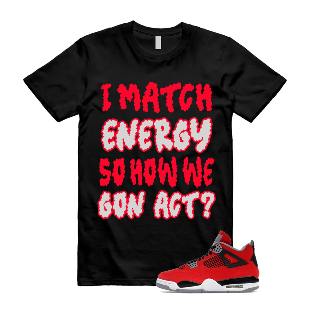 4 Toro Bravo Fire Red White Black Cement Grey 2026 Shirt To Match I Match Energy T-Shirt