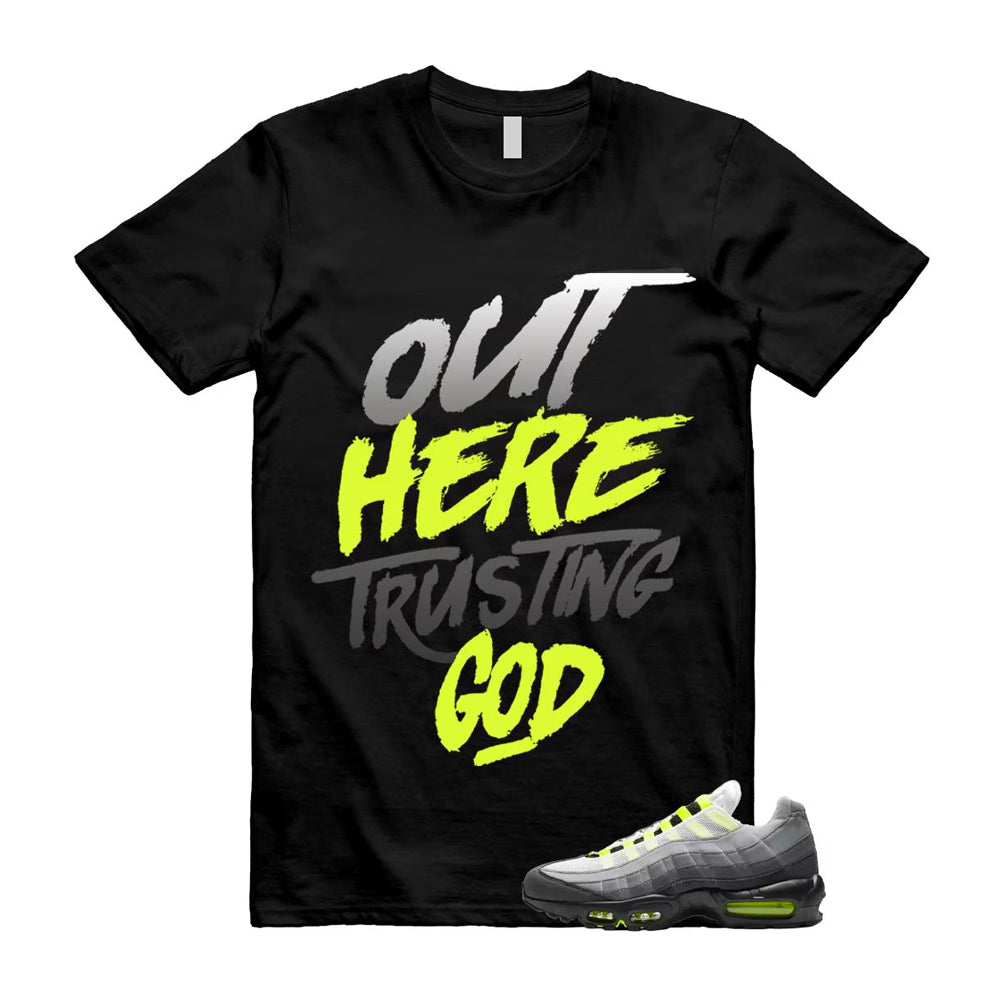 Air Max 95 OG Big Bubble Neon Shirt To Match Trusting God T-Shirt 2026