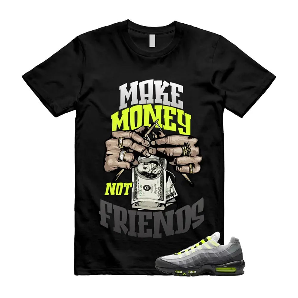 Air Max 95 OG Big Bubble Neon Shirt To Match Make Money Not Friends T-Shirt 2026