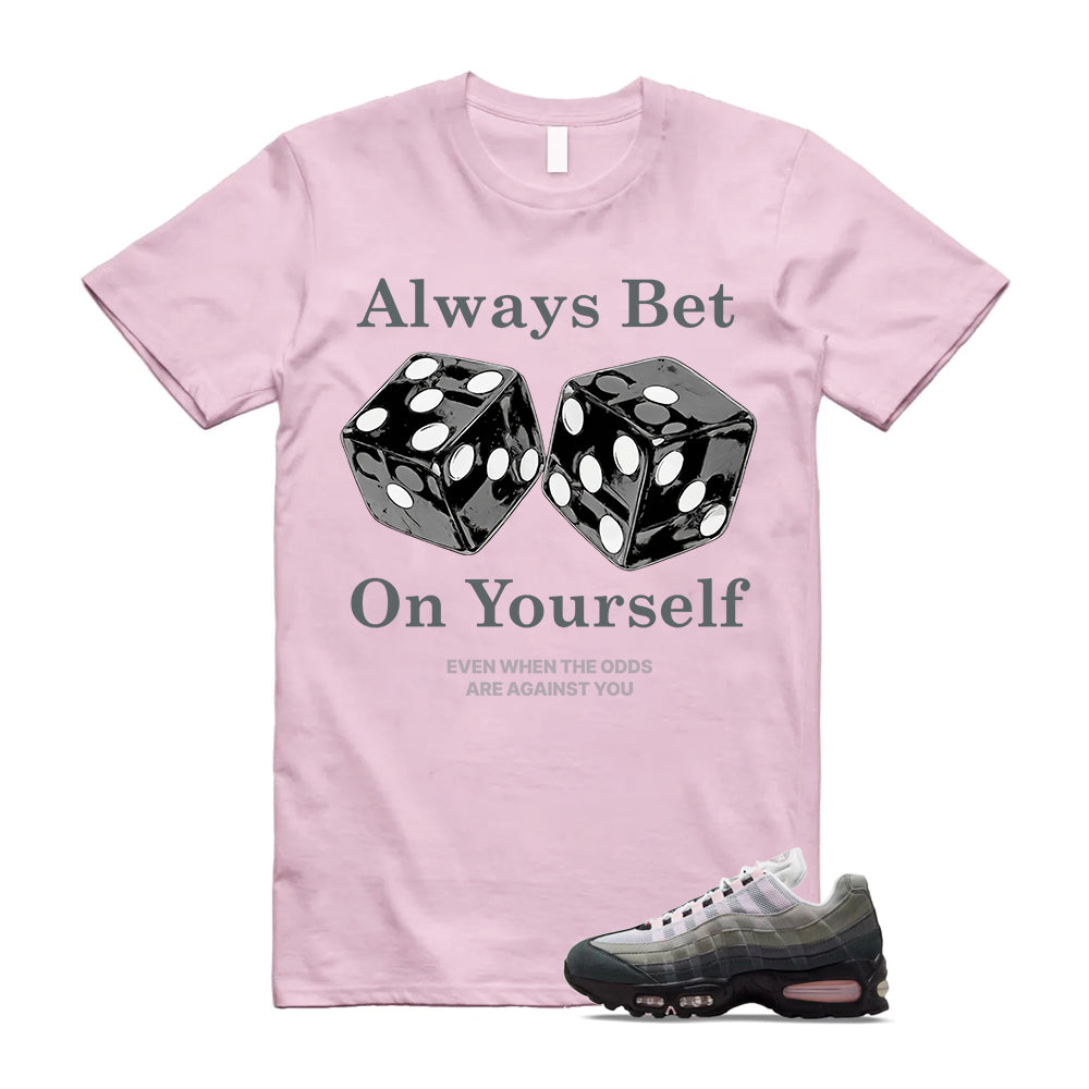 Air Max 95 Pink Foam Black White OG Big Bubble Shirt To Match Always Bet On Yourself T-Shirt 2026