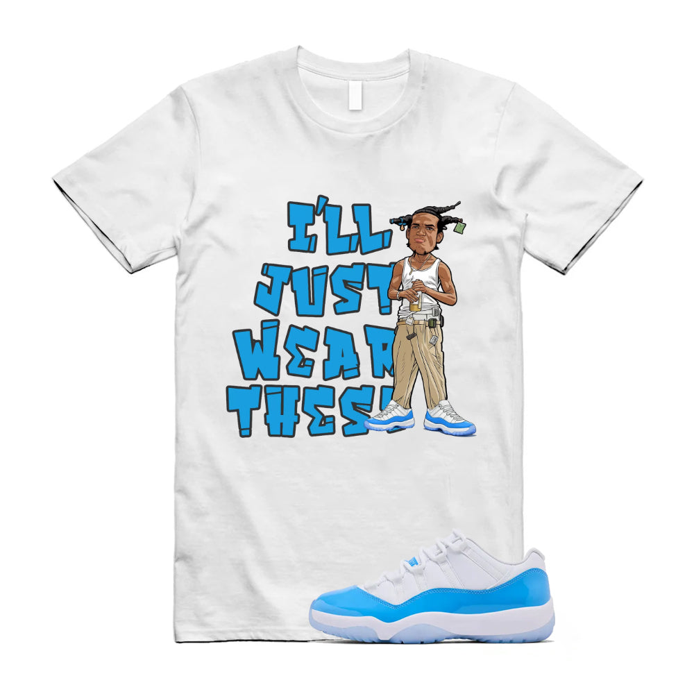 Air Jordan 11 University Blue 2026 Shirt To Match I’ll Just Wear These T-Shirt