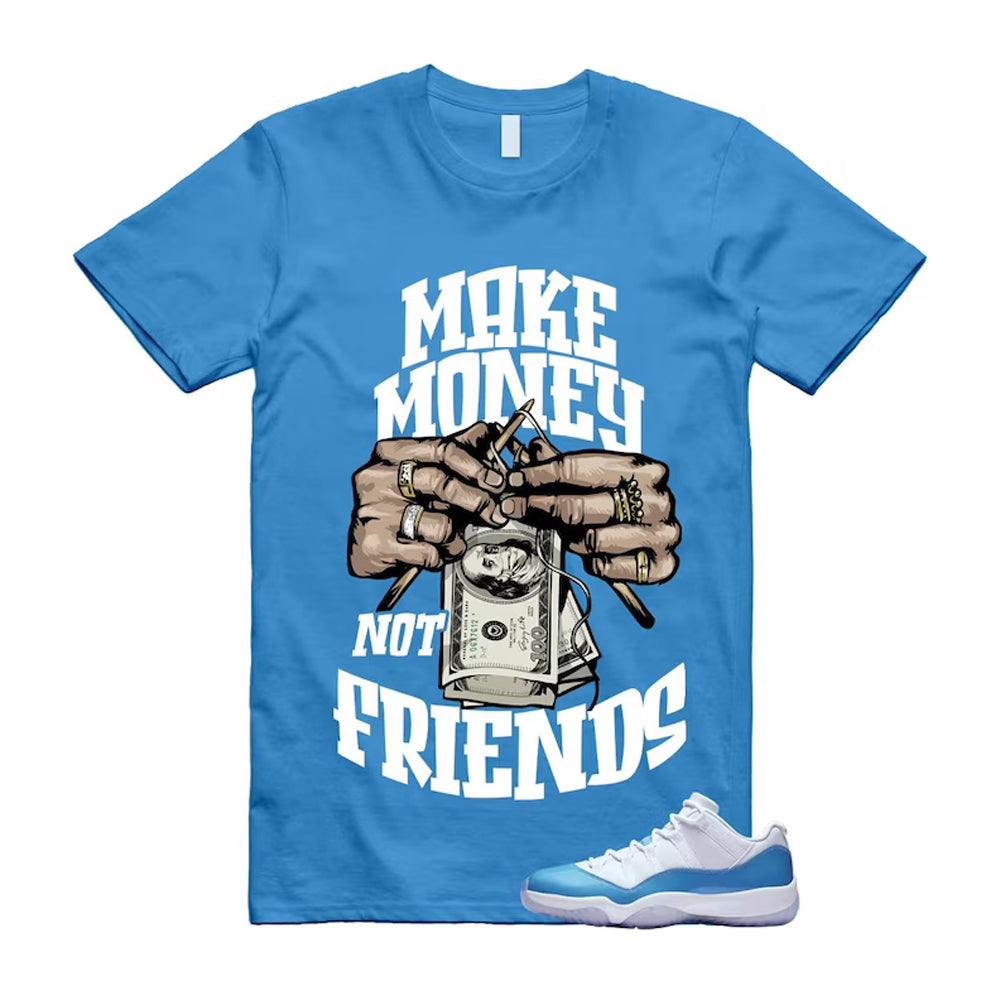 Air Jordan 11 University Blue 2026 Shirt To Match Make Money Not Friends T-Shirt