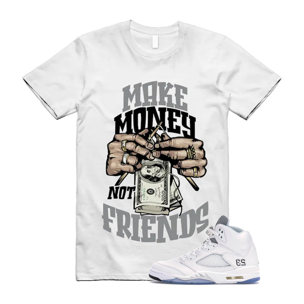 Jordan 5 Retro White Metallic Silver Black 2026 Shirt To Match Make Money Not Friends T-Shirt