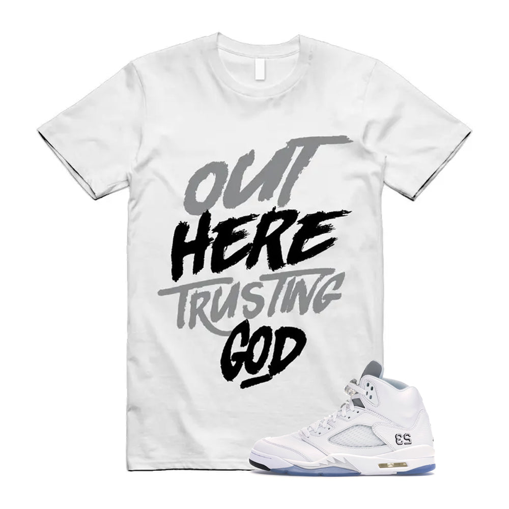 Jordan 5 Retro White Metallic Silver Black 2026 Shirt To Match Out Here Trusting God T-Shirt