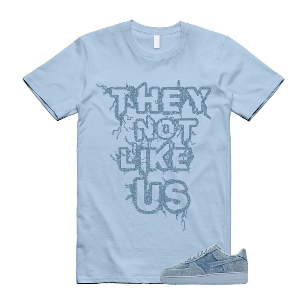 Air Force 1 Denim Light Armory Blue Shirt To Match They Not Like Us T-Shirt 2026