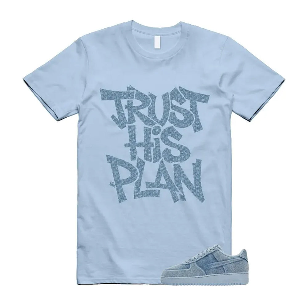 Air Force 1 Denim Light Armory Blue Shirt To Match Trust His Plan T-Shirt 2026