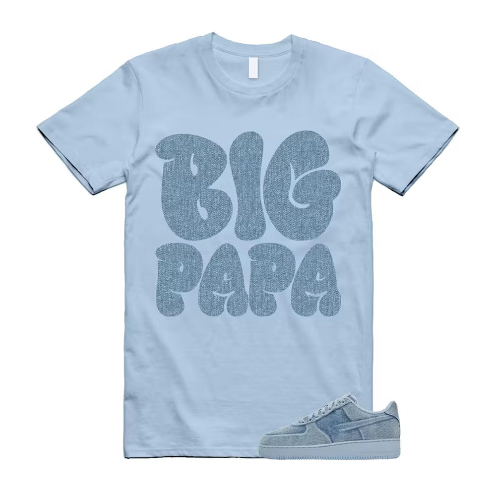 Air Force 1 Denim Light Armory Blue Shirt To Match Big Papa T-Shirt 2026