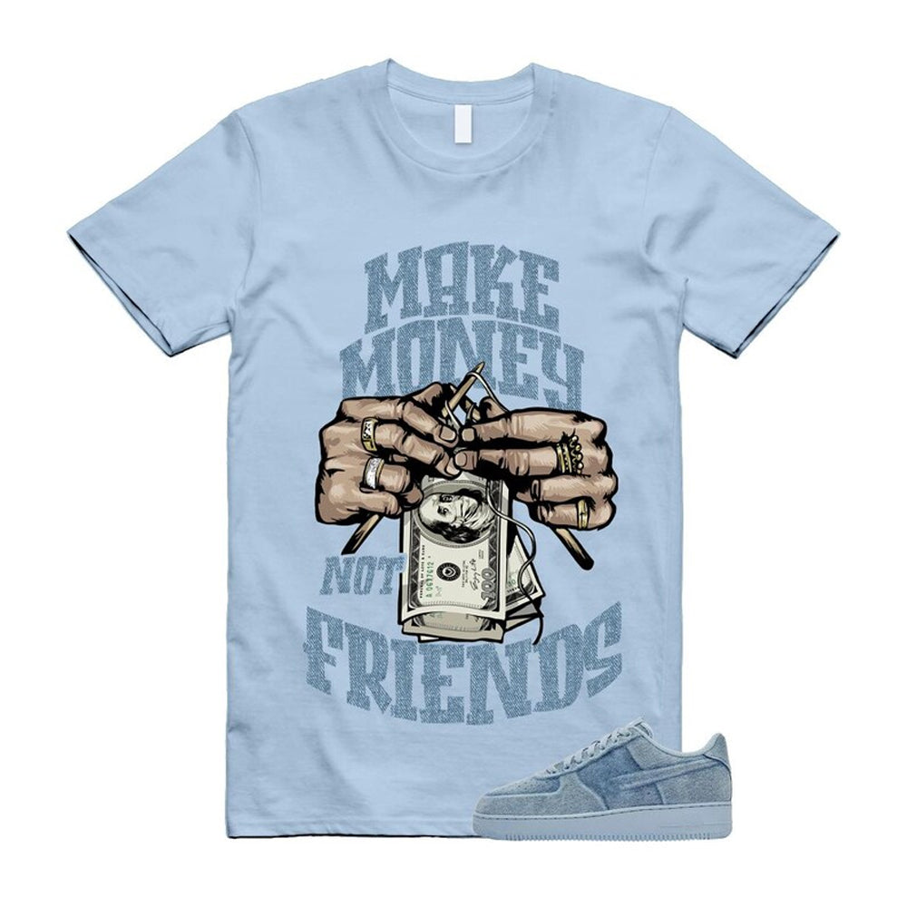Air Force 1 Denim Light Armory Blue Shirt To Match Make Money Not Friends T-Shirt 2026