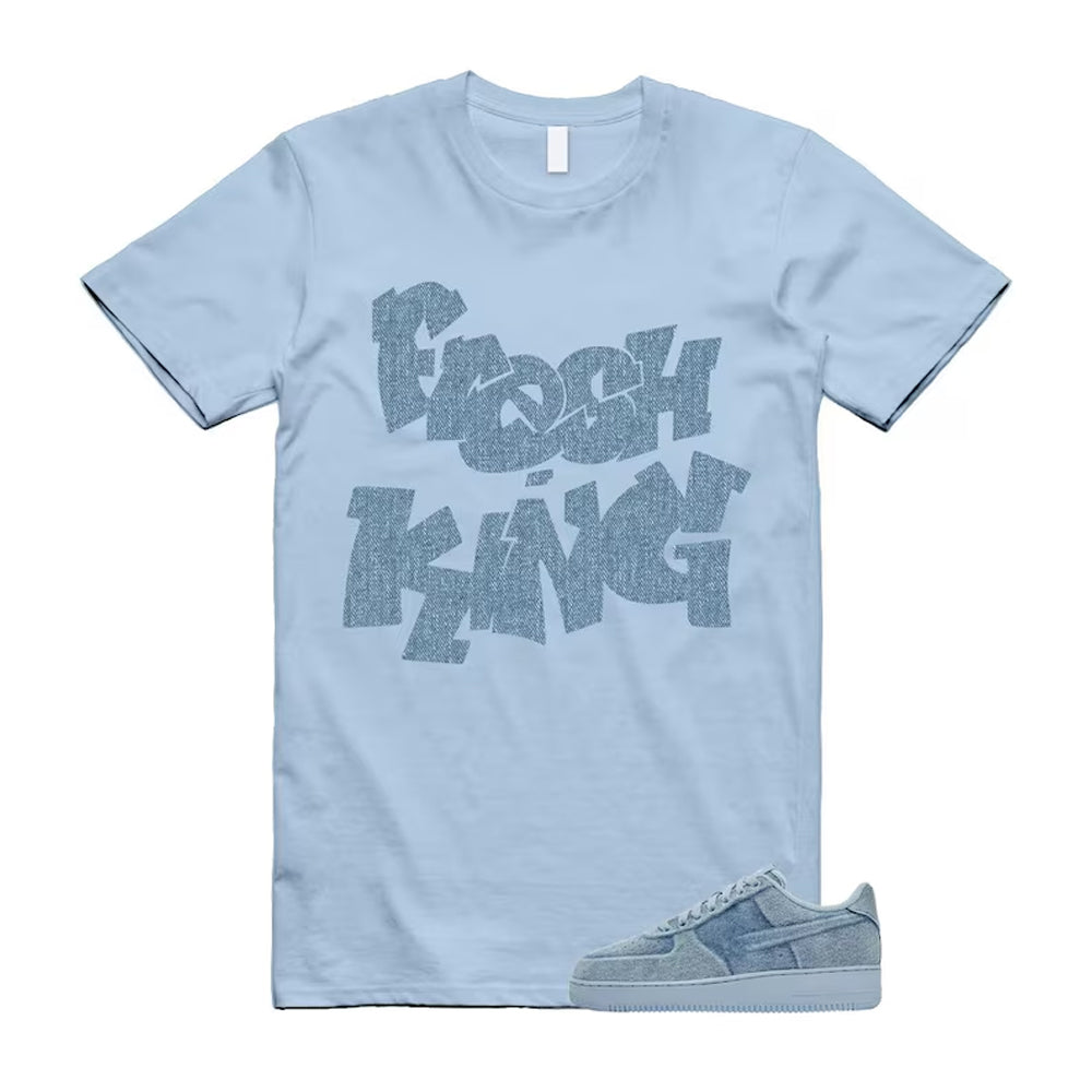 Air Force 1 Denim Light Armory Blue Shirt To Match Fresh King T-Shirt 2026
