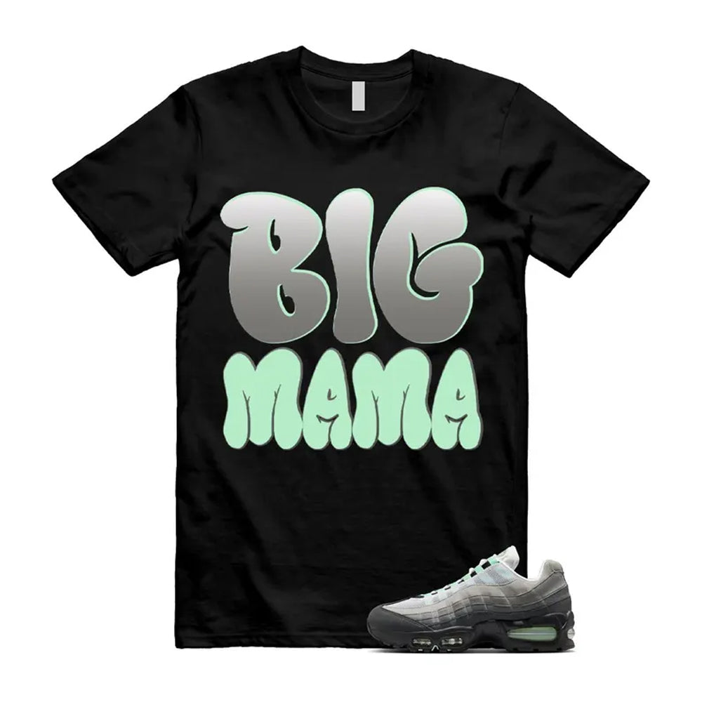 Air Max 95 Fresh Mint Big Bubble Black White Grey Shirt To Match Big Mama T-Shirt 2026