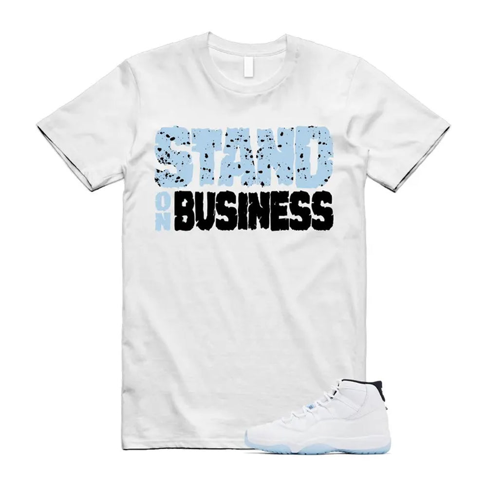 11 Legend Blue White Black Shirt To Match Stand On Business T-Shirt