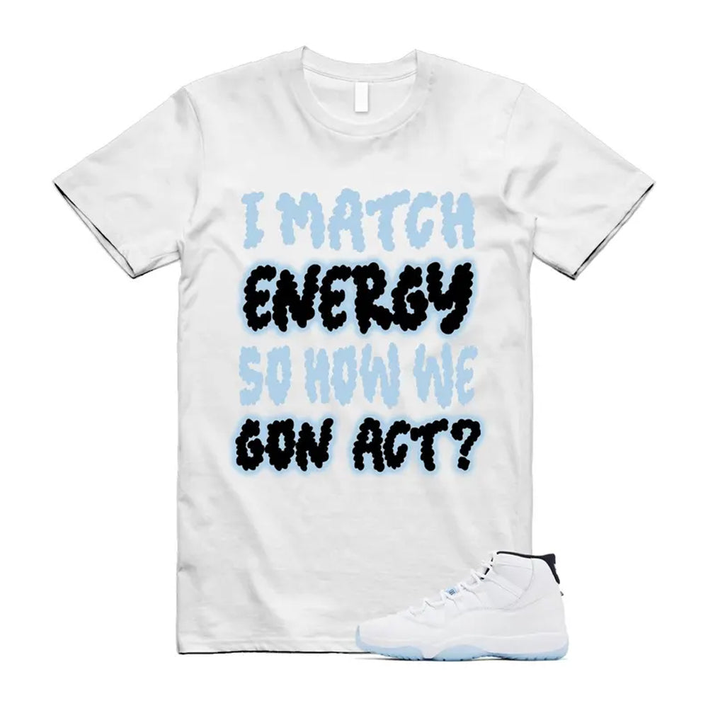 11 Legend Blue White Black Shirt To Match I Match Energy T-Shirt