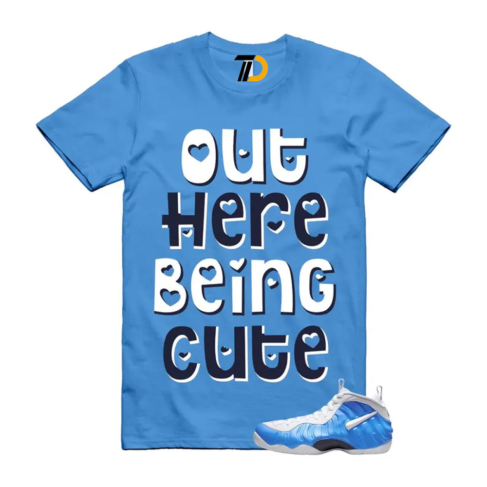 Foamposite University Blue White Midnight Navy Air Pro 2026 Shirt To Match Out Here Being Cute T-Shirt