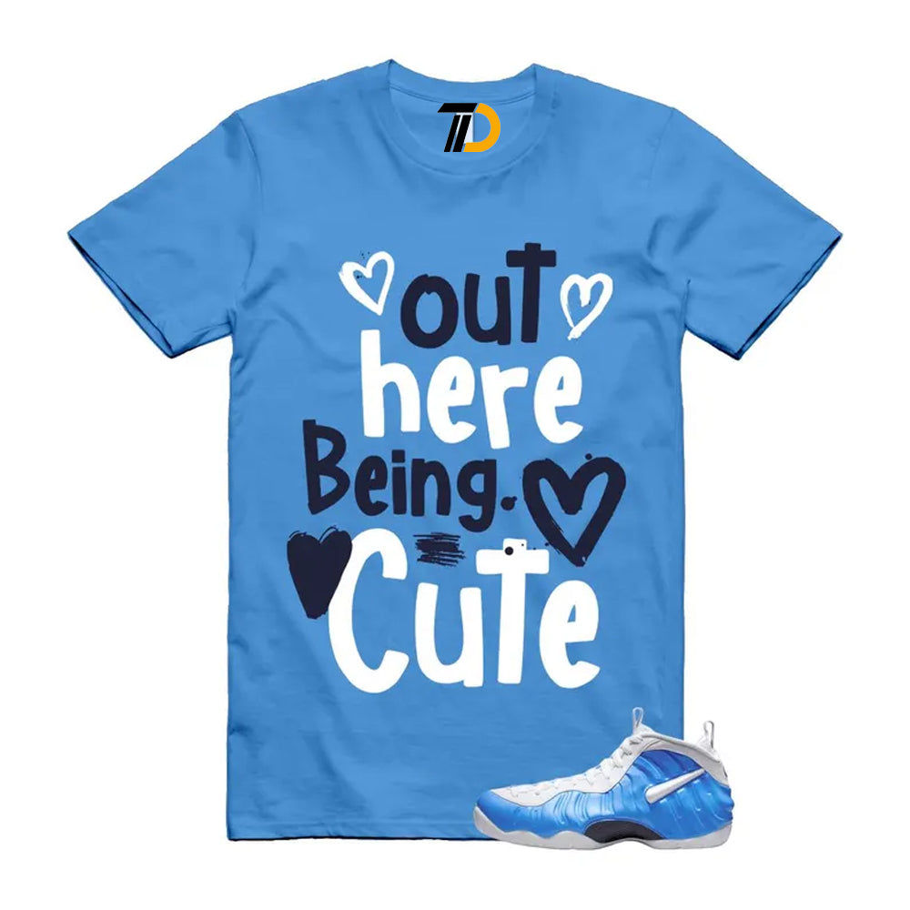 Foamposite University Blue White Midnight Navy Air Pro 2026 Shirt To Match Out Here Being Cute T-Shirt