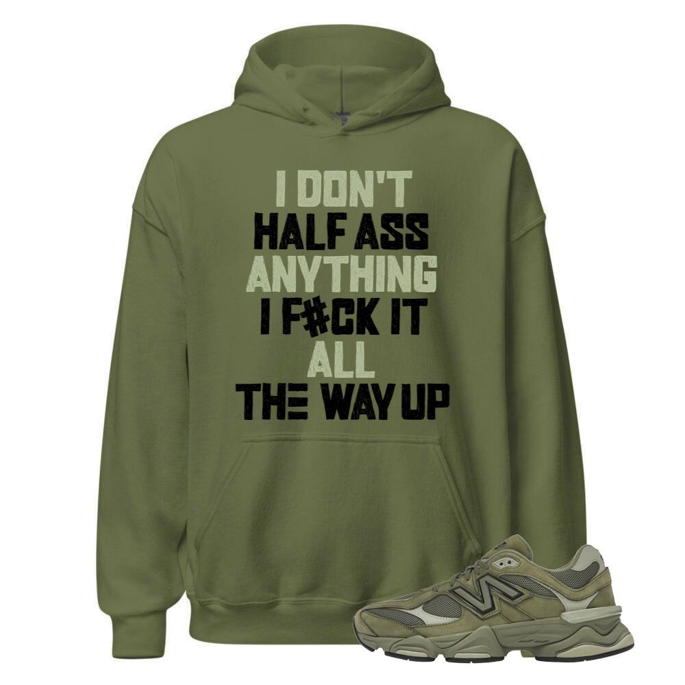 New Balance 9060 Dark Olivine Shirt to Match I Don't Half Ass Anything I F#uck It All The Way Up, Hoodie U9060ZGD Match Sneaker Tee