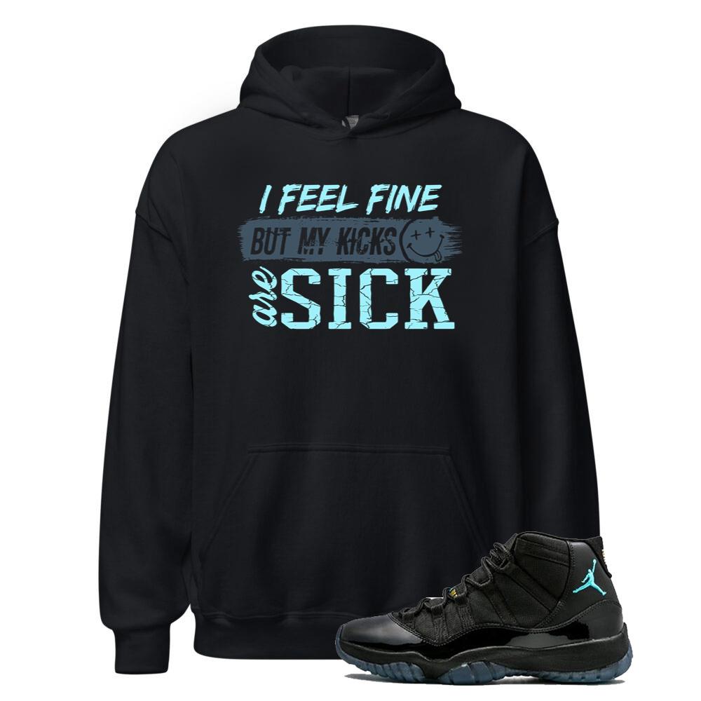 Air Jordan 11 Retro Gamma Blue Shirt to Match I Feel Fine But My Kicks Are Sick Hoodie 378037-006 Match Sneaker Tee