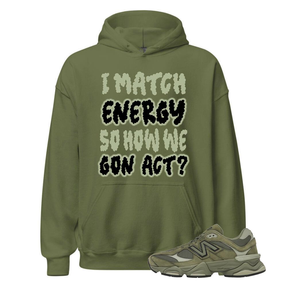 New Balance 9060 Dark Olivine Shirt to Match I Match Energy So How He Gon Act, Hoodie U9060ZGD Match Sneaker Tee