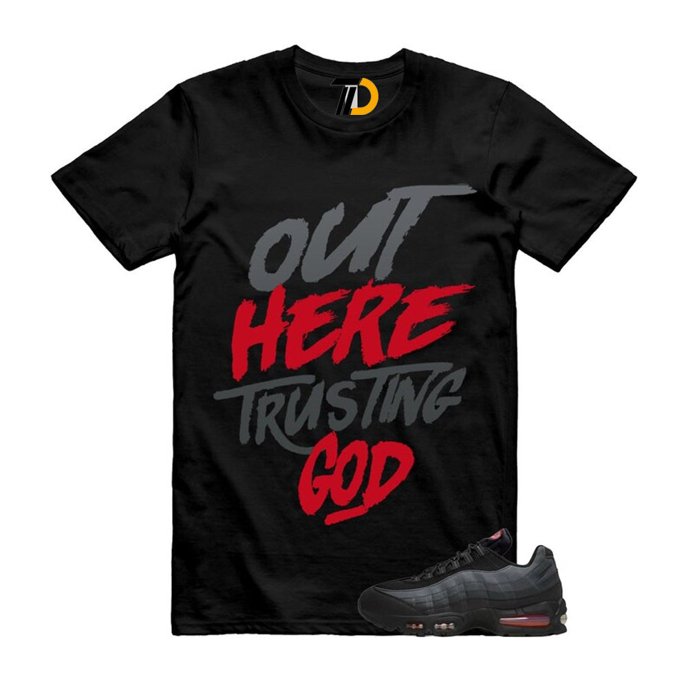 Air Max 95 Big Bubble Black Anthracite Dark Smoke Grey Red Shirt To Match Out Here Trusting God Streetwear T-Shirt 2026
