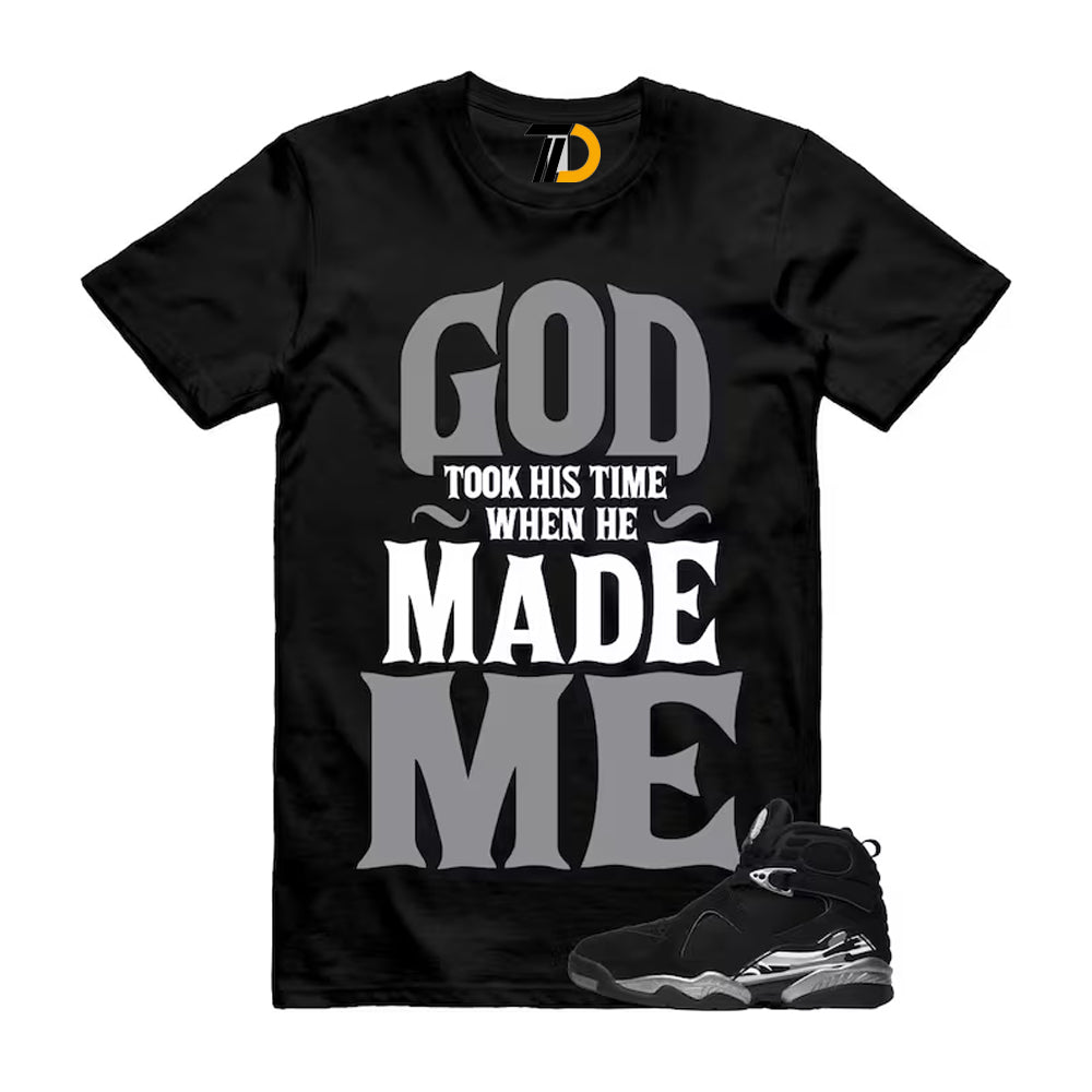 8 Chrome Grey White Shirt To Match God Took His Time Streetwear T-Shirt 2026